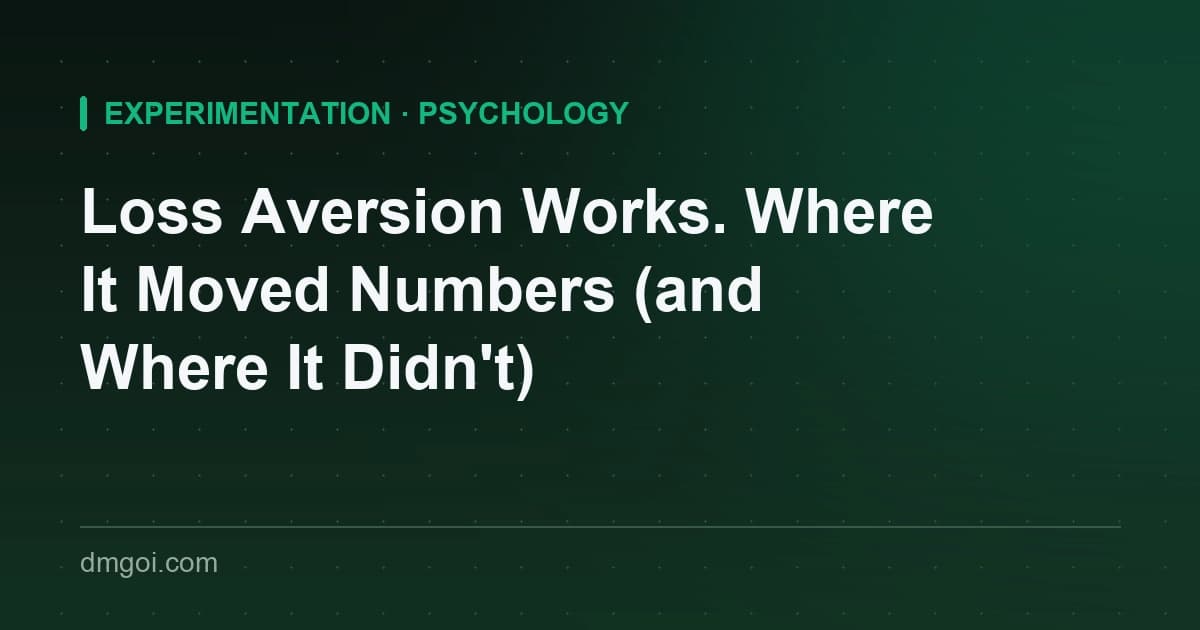 Title card: Loss Aversion Works, Where It Moved Numbers and Where It Didn't