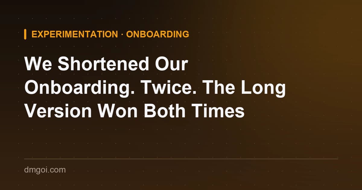 Title card: We Shortened Our Onboarding Twice and the Long Version Won Both Times